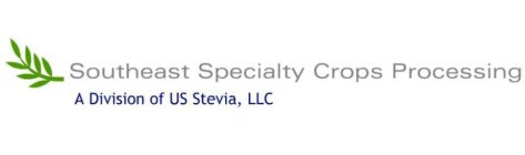 SOUTHEAST SPECIALTY CROPS PROCESSING A DIVISION OF US STEVIA LLC