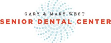 GARY AND MARY WEST SENIOR DENTAL CENTER