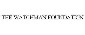 THE WATCHMAN FOUNDATION