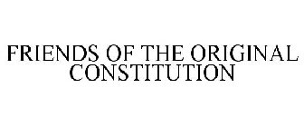 FRIENDS OF THE ORIGINAL CONSTITUTION