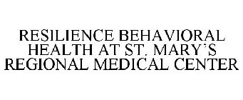 RESILIENCE BEHAVIORAL HEALTH AT ST. MARY'S REGIONAL MEDICAL CENTER