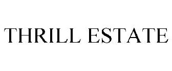 THRILL ESTATE