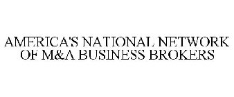 AMERICA'S NATIONAL NETWORK OF M&A BUSINESS BROKERS