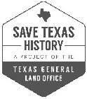 SAVE TEXAS HISTORY A PROJECT OF THE TEXAS GENERAL LAND OFFICE