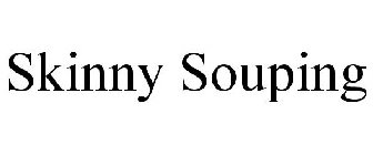 SKINNY SOUPING