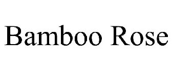 BAMBOO ROSE