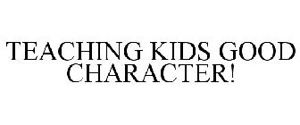 TEACHING KIDS GOOD CHARACTER!