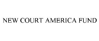 NEW COURT AMERICA FUND