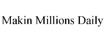 MAKIN MILLIONS DAILY