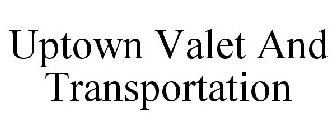 UPTOWN VALET AND TRANSPORTATION