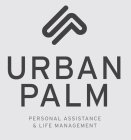 UP URBAN PALM PERSONAL ASSISTANCE & LIFE MANAGEMENT