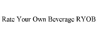 RATE YOUR OWN BEVERAGE RYOB