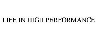 LIFE IN HIGH PERFORMANCE