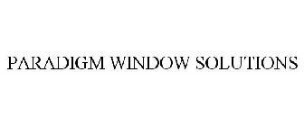 PARADIGM WINDOW SOLUTIONS