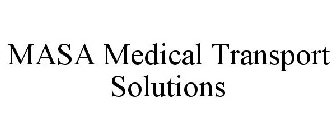 MASA MEDICAL TRANSPORT SOLUTIONS