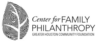 CENTER FOR FAMILY PHILANTHROPY GREATER HOUSTON COMMUNITY FOUNDATION