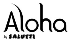 ALOHA BY SALUTTI