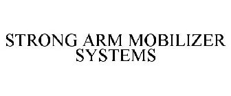 STRONG ARM MOBILIZER SYSTEMS