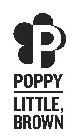 P POPPY LITTLE, BROWN
