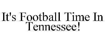 IT'S FOOTBALL TIME IN TENNESSEE!