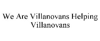 WE ARE VILLANOVANS HELPING VILLANOVANS