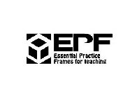 EPF ESSENTIAL PRACTICE FRAMES FOR TEACHING