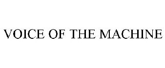 VOICE OF THE MACHINE