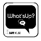 WHAT'SUP? SAFEHOUSE