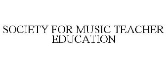 SOCIETY FOR MUSIC TEACHER EDUCATION