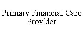 PRIMARY FINANCIAL CARE PROVIDER