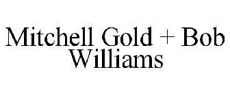 MITCHELL GOLD + BOB WILLIAMS