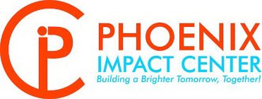 PIC PHOENIX IMPACT CENTER BUILDING A BRIGHTER TOMORROW, TOGETHER!