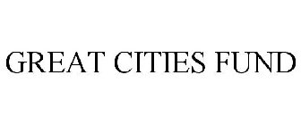 GREAT CITIES FUND