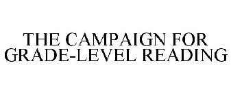 THE CAMPAIGN FOR GRADE-LEVEL READING
