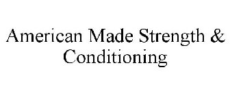 AMERICAN MADE STRENGTH & CONDITIONING