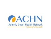 ACHN ATLANTIC COAST HEALTH NETWORK PARTNERING FOR YOUR HEALTH