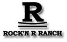 R ROCK'N R RANCH