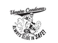 UMPIRE CONDOMS ALWAYS SLIDE IN SAFE