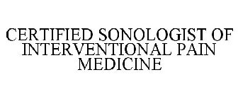 CERTIFIED SONOLOGIST OF INTERVENTIONAL PAIN MEDICINE