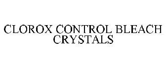 CLOROX CONTROL BLEACH CRYSTALS