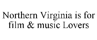NORTHERN VIRGINIA IS FOR FILM & MUSIC LOVERS