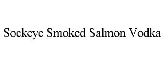 SOCKEYE SMOKED SALMON VODKA