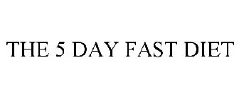 THE 5 DAY FAST DIET