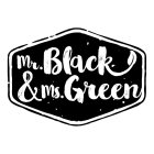 MR. BLACK & MS. GREEN