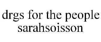 DRGS FOR THE PEOPLE SARAHSOISSON