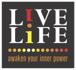 LIVE LIFE AWAKEN YOUR INNER POWER