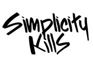 SIMPLICITY KILLS