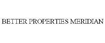 BETTER PROPERTIES MERIDIAN