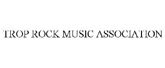 TROP ROCK MUSIC ASSOCIATION