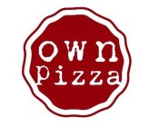 OWN PIZZA